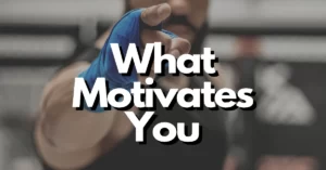 What Motivates You The Most Important Question